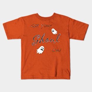 Get Your Ghoul On! Kids T-Shirt